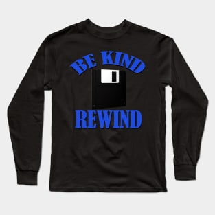 Be Kind Rewind Long Sleeve T-Shirt